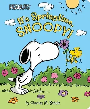 It's Springtime, Snoopy!, Board book/Charles M. Schulz