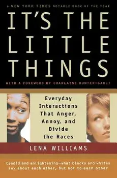It's the Little Things: Everyday Interactions That Anger, Annoy, and Divide the Races, Paperback/Lena Williams