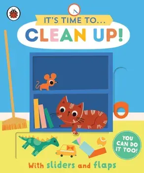 It's Time to... Clean Up!. You can do it too, with sliders and flaps, Board book/Ladybird
