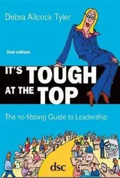 It's Tough at the Top. The No-Fibbing Guide to Leadership, 2 Revised edition, Paperback/Debra Allcock Tyler
