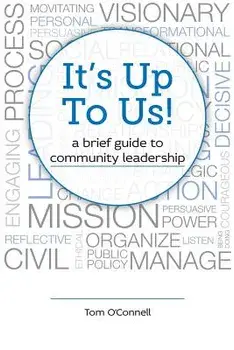 It's Up to Us!: A Brief Guide to Community Leadership, Paperback/Tom G. O'Connell