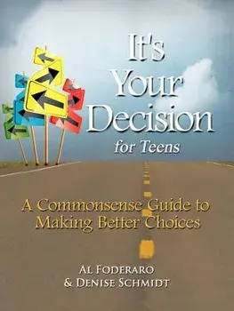 It's Your Decision for Teens: A Commonsense Guide to Making Better Choices, Paperback/Al Foderaro