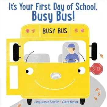 It's Your First Day of School, Busy Bus!, Hardcover/Jody Jensen Shaffer