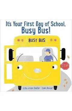 It's Your First Day of School, Busy Bus! - Jody Jensen Shaffer