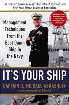 It's Your Ship: Management Techniques from the Best Damn Ship in the Navy, Hardcover/D. Michael Abrashoff