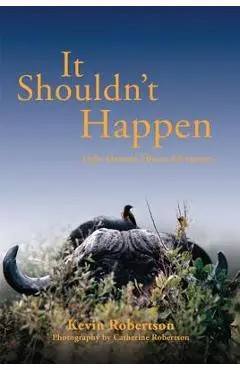 It Shouldn't Happen: Light-Hearted African Adventures - Kevin Robertson