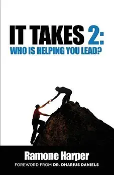 It Takes 2: Who Is Helping You Lead, Paperback/Ramon Harper