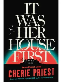 It Was Her House First, Paperback/Cherie Priest