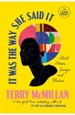 It Was the Way She Said It: Short Stories, Essays, and Wisdom - Terry Mcmillan