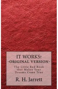It Works - Original edition: The little red book that makes your dreams come true - R. H. Jarrett