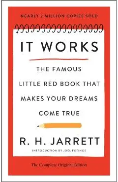 It Works: The Complete Original Edition: The Famous Little Red Book That Makes Your Dreams Come True - R. H. Jarrett