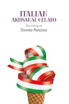 Italian Artisanal Gelato According to Donata Panciera/Donata Panciera