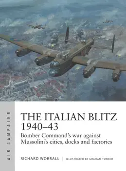 Italian Blitz 1940-43. Bomber Command's war against Mussolini's cities, docks and factories, Paperback/Richard Worrall