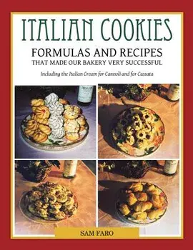 Italian Cookies and American Cookies Also Italian Cream to fill Connoli Shells, Paperback/Sam Faro