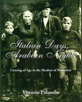 Italian Days, Arabian Nights: Coming of Age in the Shadow of Mussolini, Paperback/Vittorio Palumbo