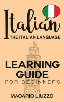 Italian: The Italian Language Learning Guide for Beginners, Hardcover/Macario Liuzzo