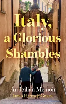 Italy, a Glorious Shambles, Paperback/James Harrison-Greene
