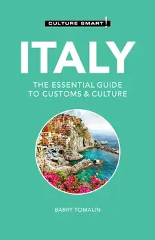 Italy - Culture Smart!: The Essential Guide to Customs & Culture, Paperback/Barry Tomalin