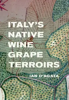Italy's Native Wine Grape Terroirs, Hardcover/Ian D'Agata