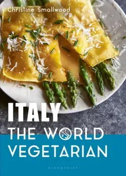 Italy: The World Vegetarian, Hardback/Christine Smallwood