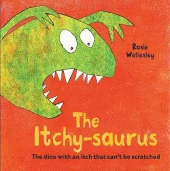 Itchy-saurus, Paperback/Rosie Wellesley