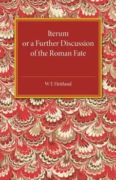 Iterum. Or a Further Discussion of the Roman Fate, Paperback/W. E. Heitland