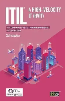ITIL(R) 4 High-velocity IT (HVIT): Your companion to the ITIL 4 Managing Professional HVIT certification, Paperback/Claire Agutter