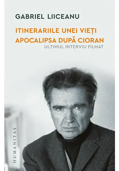 Itinerariile unei vieti. Apocalipsa dupa Cioran (ultimul interviu filmat)