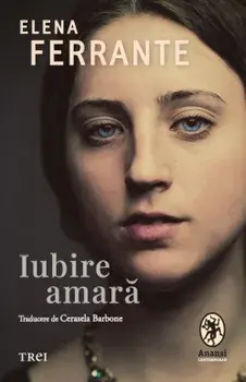Iubire amara/Elena Ferrante