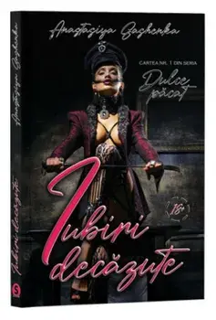 Iubiri decazute. Cartea Nr. 1 din seria Dulce pacat/Anastasiya Sashenka