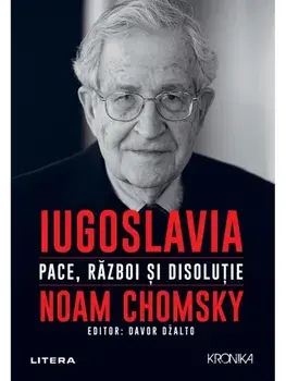 Iugoslavia. Pace, razboi si disolutie/Noam Chomsky
