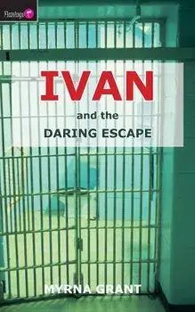 Ivan and the Daring Escape, Paperback/Myrna Grant