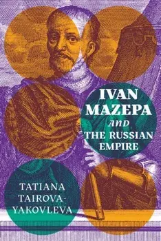 Ivan Mazepa and the Russian Empire, Paperback/Tatiana Tairova-Yakovleva