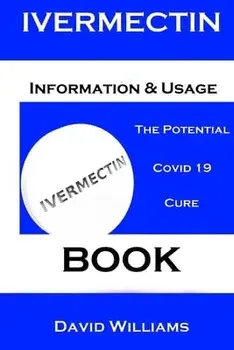 Ivermectin. Information And Usage Book.: The Potential Covid 19 Cure. Book., Paperback/David Williams