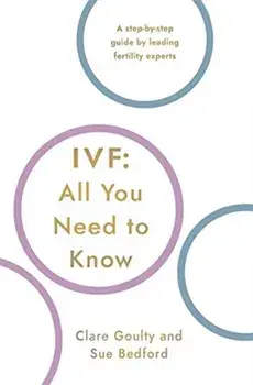 IVF: All You Need To Know, Paperback/Clare Goulty