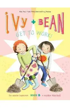 Ivy and Bean Get to Work! (Book 12) - Annie Barrow