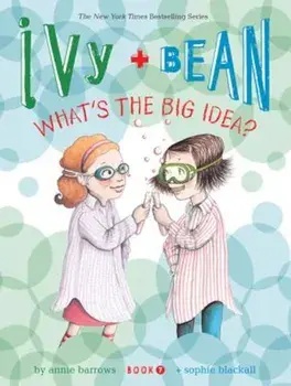Ivy and Bean What's the Big Idea' (Book 7), Paperback/Annie Barrows