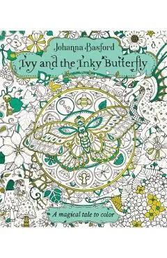 Ivy and the Inky Butterfly: A Magical Tale to Color - Johanna Basford