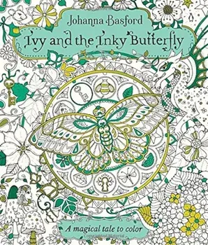 Ivy and the Inky Butterfly: A Magical Tale to Color, Paperback/Johanna Basford