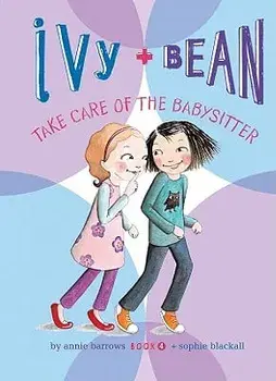 Ivy + Bean Take Care of the Babysitter, Hardcover/Annie Barrows