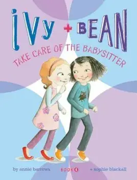 Ivy & Bean Take Care of the Babysitter, Paperback/Annie Barrows