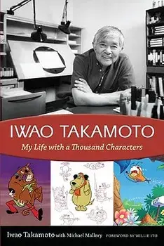 Iwao Takamoto: My Life with a Thousand Characters, Paperback/Iwao Takamoto