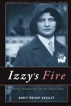 Izzy's Fire: Finding Humanity in the Holocaust, Paperback/Nancy Wright Beasley