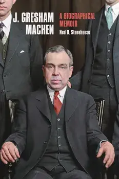 J. Gresham Machen, Hardcover/Ned B. Stonehouse
