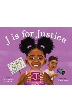 J Is for Justice: A Social Justice Book for Kids - Nekima Levy Armstrong
