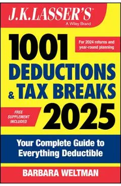 J.K. Lasser's 1001 Deductions and Tax Breaks 2025: Your Complete Guide to Everything Deductible - Barbara Weltman