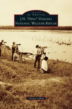 J.N. Ding Darling National Wildlife Refuge, Hardcover/Charles LeBuff