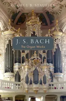 J. S. Bach. The Organ Works, Hardback/***