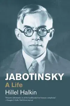 Jabotinsky: A Life, Paperback/Hillel Halkin