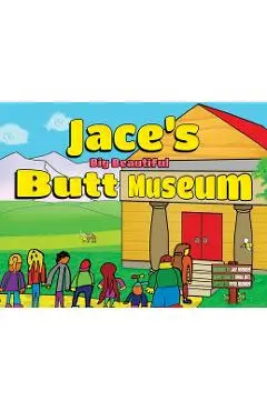 Jace's Big Beautiful Butt Museum - Jace Nisenkier